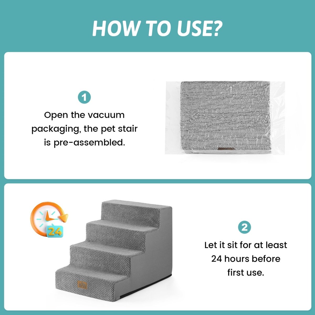 Open the vacuum packaging and let the Cozy Bliss foam pet stairs sit for at least 24 hours before first use. #color_Light Grey